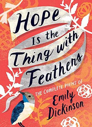Hope is the Thing with Feathers: Poems of Emily Dickinson