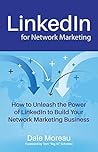 LinkedIn for Network Marketing: How to Unleash the Power of LinkedIn to Build Your Network Marketing Business LinkedIn for Network Marketing: How to Unleash the Power of LinkedIn to Build Your Network Marketing Business