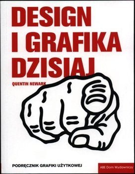 Design i grafika dzisiaj. Podręcznik grafiki użytkowej