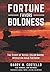 FORTUNE FAVORS BOLDNESS by Barry Costello