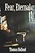 Fear, Eternal