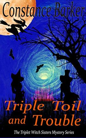 Triple Toil and Trouble (Triplet Witch Sisters, #4)