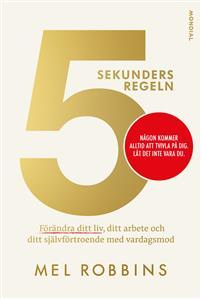 5 sekundersregeln : förändra ditt liv, ditt arbete och ditt självförtroende med vardagsmod