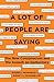 A Lot of People Are Saying:...