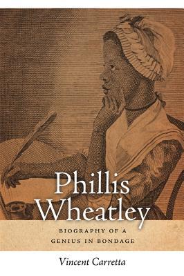 Phillis Wheatley: Biography of a Genius in Bondage (Sarah Mills Hodge Fund Publication)