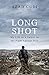 Long Shot: My Life As a Sni...
