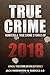 True Crime 2018: Homicide & True Crime Stories of 2018 (Annual True Crime Anthology)