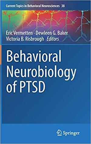 Behavioral Neurobiology of PTSD (Current Topics in Behavioral Neurosciences, #38)