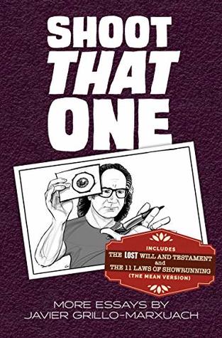 Shoot That One: More Essays by Javier Grillo-Marxuach (Kindle Edition)