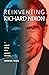 Reinventing Richard Nixon: ...
