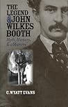 The Legend of John Wilkes Booth: Myth, Memory, and a Mummy