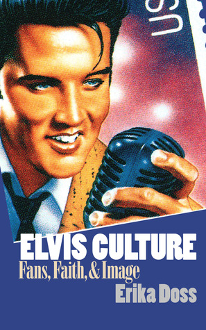 Elvis Culture: Fans, Faith, and Image (Paperback)
