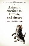 Animals, Acrobatics, Attitude, and Amore