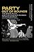 Party Out of Bounds: The B-52's, R.E.M., and the Kids Who Rocked Athens, Georgia (Music of the American South)