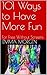 101 Ways to Have More Fun: ...