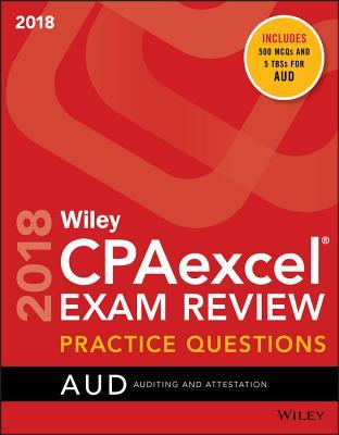 Wiley CPAexcel Exam Review July 2018 Question Guide: Auditing and Attestation