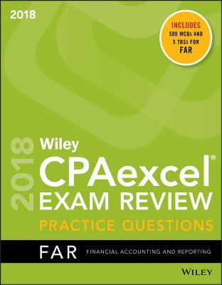 Wiley CPAexcel Exam Review July 2018 Practice Questions: Financial Accounting and Reporting