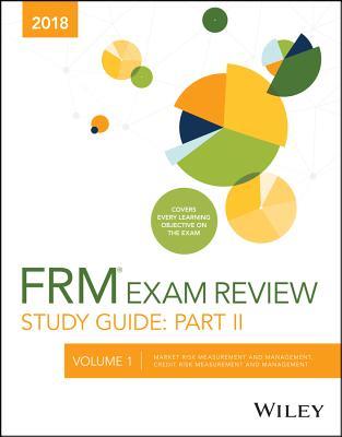 Wiley Study Guide for 2018 Part II FRM Exam: Market Risk Measurement and Management, Credit Risk Measurement and Management
