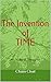 The Invention of TIME by Chaim Chait