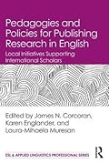 Pedagogies and Policies for Publishing Research in English: Local Initiatives Supporting International Scholars