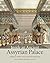 Inside an Ancient Assyrian Palace: Looking at Austen Henry Layard's Reconstruction