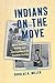 Indians on the Move: Native American Mobility and Urbanization in the Twentieth Century (Critical Indigeneities)