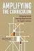 Amplifying the Curriculum: Designing Quality Learning Opportunities for English Learners (Language and Literacy Series)