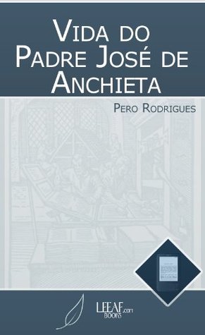 Vida do Padre José de Anchieta (Portuguese Edition)