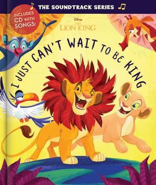 The Soundtrack Series The Lion King: I Just Can't Wait to be King (Hardcover)
