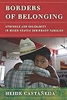 Borders of Belonging: Struggle and Solidarity in Mixed-Status Immigrant Families Borders of Belonging: Struggle and Solidarity in Mixed-Status Immigrant Families