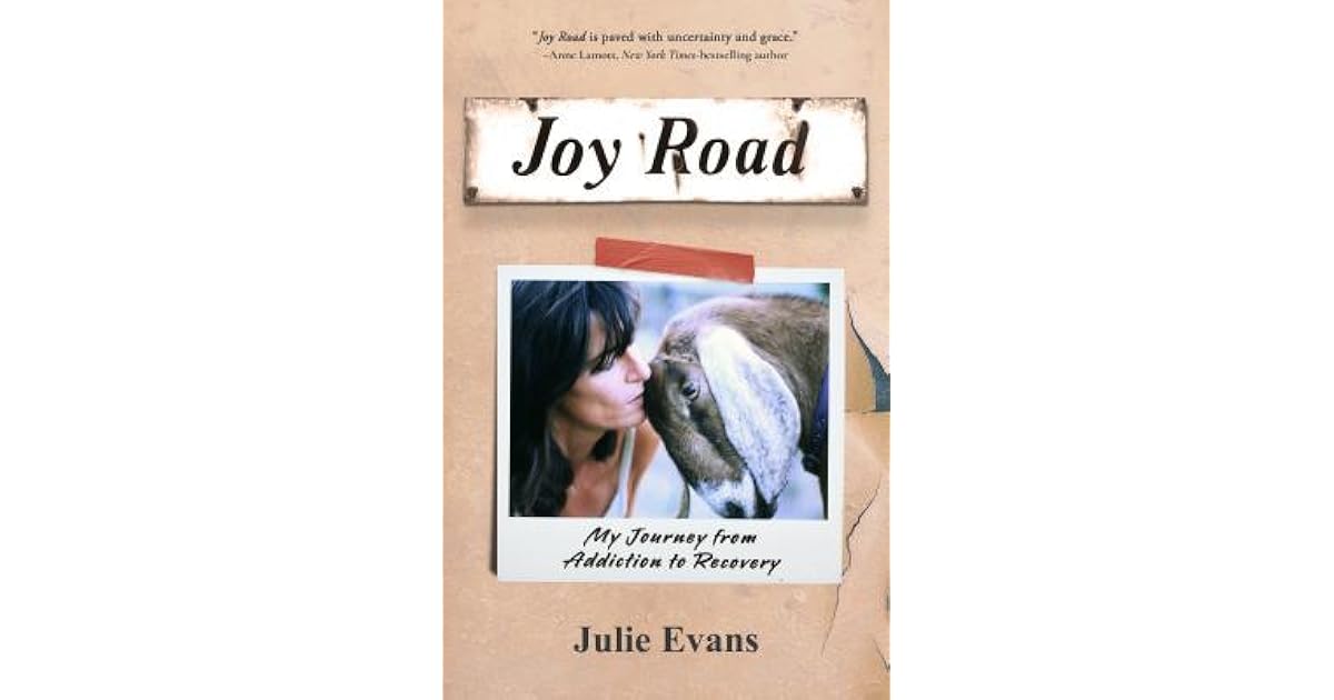 Joy Road My Journey from Addiction to Recovery by Julie Evans
