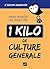 1 kilo de culture générale: 2e édition augmentée (French Edition)