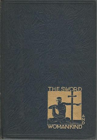 The Sword and Womankind: Being an Informative History of Indiscreet Revelations (Hardcover)