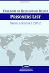 Freedom of Religion or Belief Prisoners List: World Report 2012