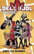 Deadpool Classic Vol. 23: Merc$ For Money