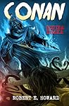 Conan by Robert E. Howard Conan by Robert E. Howard