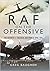 RAF on the Offensive by Gregory Peter Baughen
