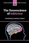 The Neuroscience of Addiction by Francesca Filbey