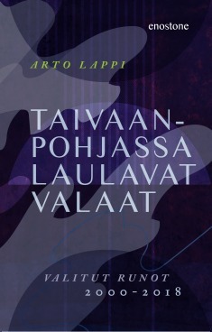 Taivaanpohjassa laulavat valaat: Valitut runot 2000-2018