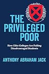 The Privileged Poor: How Elite Colleges Are Failing Disadvantaged Students Book cover for The Privileged Poor: How Elite Colleges Are Failing Disadvantaged Students