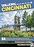 Walking Cincinnati: 35 Walking Tours Exploring Historic Neighborhoods, Stunning Riverfront Quarters, and Hidden Treasures in the Queen City