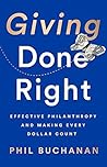 Giving Done Right: Effective Philanthropy and Making Every Dollar Count Book cover for Giving Done Right: Effective Philanthropy and Making Every Dollar Count