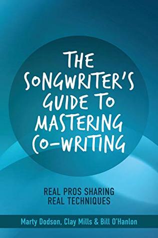 The Songwriter's Guide to Mastering Co-Writing: Real Pros Sharing Real Techniques (Kindle Edition)