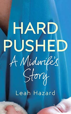 Hard Pushed: A Midwife’s Story