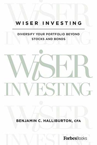 Wiser Investing: Diversify Your Portfolio Beyond Stocks and Bonds (Kindle Edition)