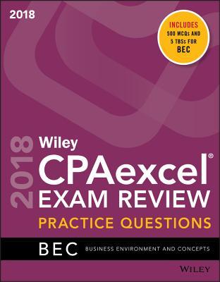 Wiley CPAexcel Exam Review July 2018 Question Guide: Business Environment and Concepts