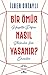 Bir Ömür Nasıl Yaşanır?