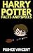 Harry Potter Facts and Spells by Prince Vincent