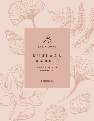Kuulaan kaunis – korealainen ihonhoito
