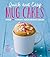 Quick and Easy Mug Cakes: O...